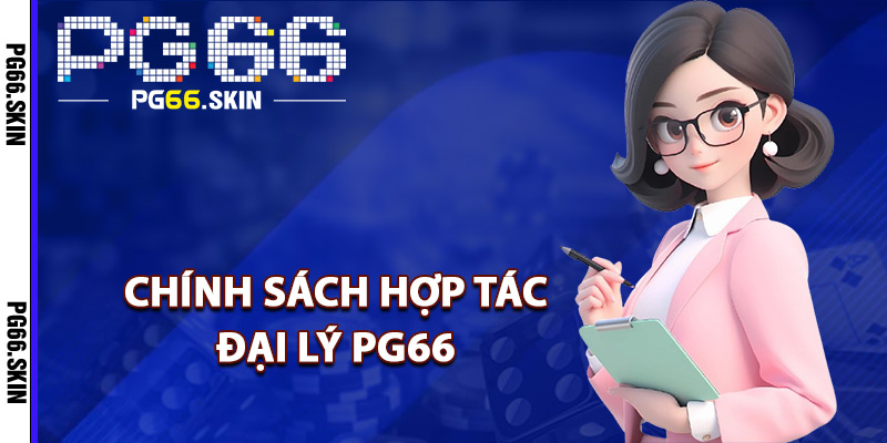 Chính sách hợp tác đại lý PG66