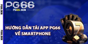 Hướng dẫn tải app PG66 về smartphone