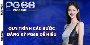 Quy trình các bước đăng ký PG66 dễ hiểu