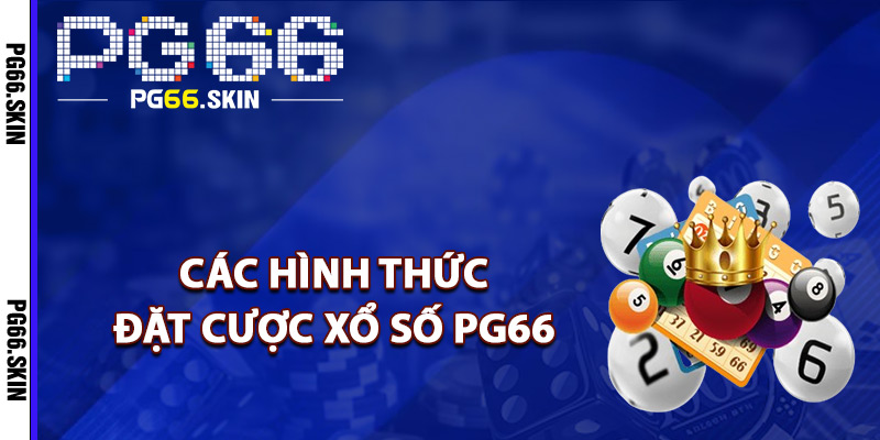 Các hình thức đặt cược xổ số PG66