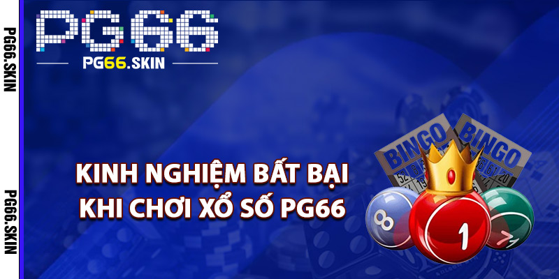 Kinh nghiệm bất bại khi chơi xổ số PG66