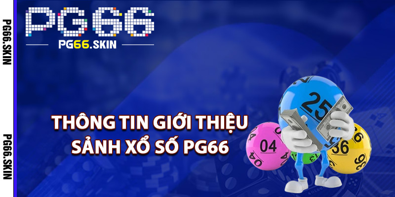 Thông tin giới thiệu sảnh xổ số PG66