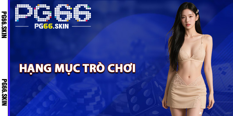 PG66 fifa55nid | Nhà Cái Mới Đa Dạng Game Đổi Thưởng HOT 10 Hạng mục trò chơi hút khách nhất tại PG66