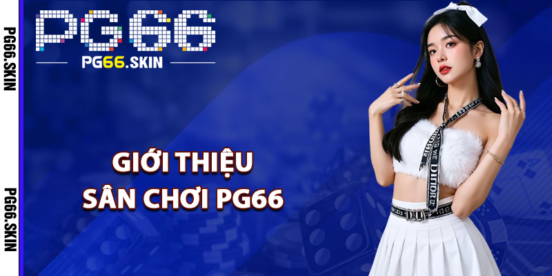 PG66 fifa55nid | Nhà Cái Mới Đa Dạng Game Đổi Thưởng HOT 8 Sân chơi cá cược uy tín PG66